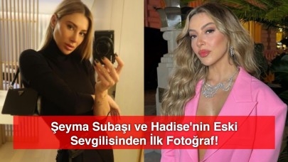 Aşk Şokunu Gizleyemediler! Şeyma Subaşı ve Hadise'nin Eski Sevgilisinden İlk Fotoğraf!