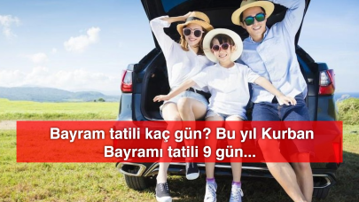 Bayram tatili kaç gün? Bu yıl Kurban Bayramı tatili 9 gün...