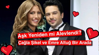 Çağla Şikel ve Emre Altuğ Bir Arada: Aşk Yeniden mi Alevlendi?