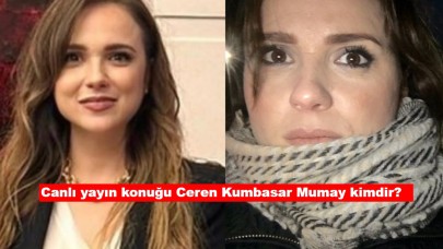 Canlı yayın konuğu Ceren Kumbasar Mumay kimdir?