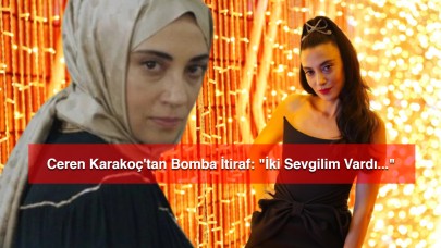 Ceren Karakoç'tan Bomba İtiraf: "İki Sevgilim Vardı..."