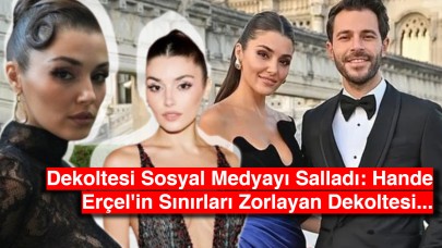 Dekoltesi Sosyal Medyayı Salladı: Hande Erçel'in Sınırları Zorlayan Dekoltesi...