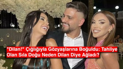 "Dilan!" Çığlıklarıyla Gözyaşlarına Boğuldu: Tahliye Olan Sıla Doğu Neden Dilan Diye Ağladı?