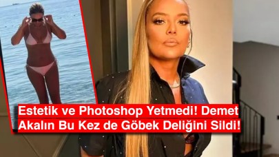 Estetik ve Photoshop Yetmedi! Demet Akalın Bu Kez de Göbek Deliğini Sildi!