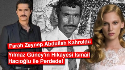 Farah Zeynep Abdullah Kahroldu: Yılmaz Güney'in Hikayesi İsmail Hacıoğlu ile Perdede!