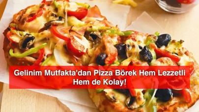 Gelinim Mutfakta'dan Yeni Trend: Pizza Börek Hem Lezzetli Hem de Kolay!