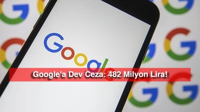 Google'a Dev Ceza: 482 Milyon Lira!