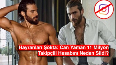 Hayranları Şokta: Can Yaman 11 Milyon Takipçili Hesabı Silerek Sosyal Medyaya Veda Etti!