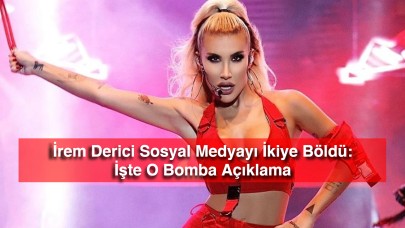 İrem Derici Sosyal Medyayı İkiye Böldü: İşte O Bomba Açıklama