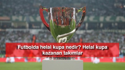 Futbolda helal kupa nedir? Helal kupa kazanan takımlar