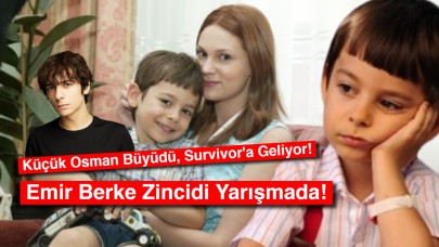 Küçük Osman Büyüdü, Survivor'a Geliyor: Emir Berke Zincidi Yarışmada!