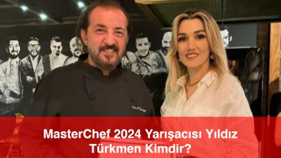 MasterChef 2024 Yarışacısı Yıldız Türkmen Kimdir?