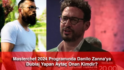 Masterchef 2024 Programında Danilo Zanna'ya Dublaj Yapan Aytaç Onan Kimdir?