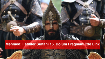 Mehmed: Fetihler Sultanı 15. Bölüm Fragmanı İzle Link