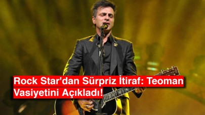 Rock Star'dan Sürpriz İtiraf: Teoman Vasiyetini Açıkladı!