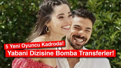 Yabani Dizisine Bomba Transferler! 5 Yeni Oyuncu Kadroda!