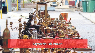 Afyon Bit Pazarı Ne Zaman? Afyon'da Bit Pazarı Nerede Kuruluyor?