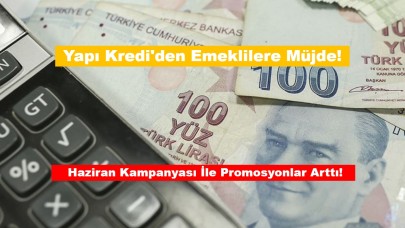 Yapı Kredi'den Emeklilere Müjde: Haziran Kampanyası İle Promosyonlar Arttı!