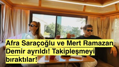 Birbirlerini Takipten Çıkaran Afra Saraçoğlu ve Mert Ramazan Demir Çiftinden Ayrılık Sinyali!