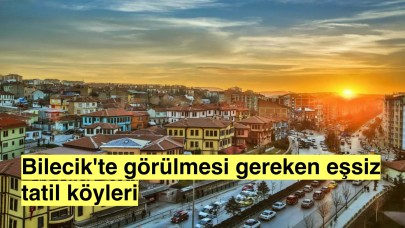 Bilecik'te Saklı Cennetler: 5 Muhteşem Köyde Rüya Gibi Bir Tatil Sizi Bekliyor!