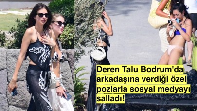 Deren Talu'dan Bodrum'da Arkadaşa Özel Pozlar!