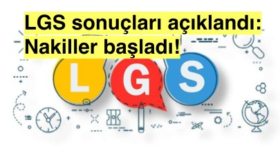 LGS sonuçları açıklandı: Nakiller ne zaman başlıyor?