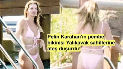 Pelin Karahan Pembe Bikinisiyle Yazı Ateşe Verdi!