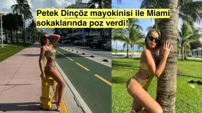 Bakan Tekrar Görmek İstedi! Petek Dinçöz Miami'de Sıcak Pozlar!