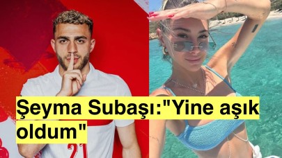 Şeyma Subaşı ve Barış Alper Yılmaz'ın birlikte geçirdiği bodrum tatilinden sonra "Aşık oldum" açıklaması geldi