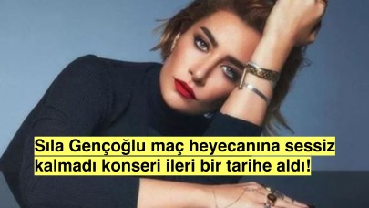 Şarkıcı Sıla Gençoğlu, Çeyrek Final Maçı Nedeniyle Konserini Erteledi!