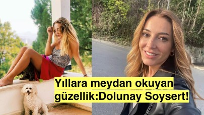 Zaman Sanki Durmuş! Dolunay Soysert'in Yaşı Bilmece Oluyor