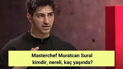 Masterchef Muratcan Sural  kimdir, nereli, kaç yaşında?