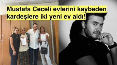 Mustafa Ceceli'den örnek davranış: İzmir yangınında evsiz kalan kardeşlere iki tane ev aldı!