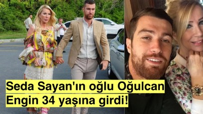 Seda Sayan'ın oğlu Oğulcan Engin 34 yaşına girdi!