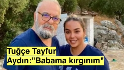 Tuğçe Tayfur Aydın'dan Ferdi Tayfur Göndermesi:"Babam beni harcamış gibi oldu,kırgınım"