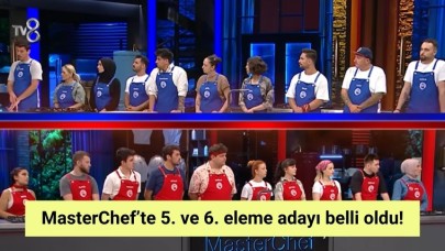 MasterChef’te 5. ve 6. eleme adayı belli oldu!