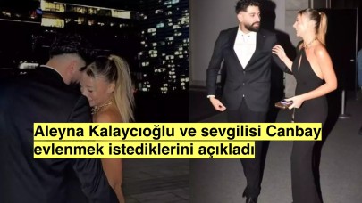 Aleyna Kalayacıoğlu ve sevgilisi Canbay, evliliğe sıcak baktıklarını açıkladı