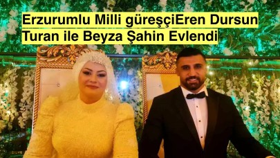 Milli Güreşçi Eren Dursun Turan ile Beyza Şahin Erzurum'da dünyaevine girdi