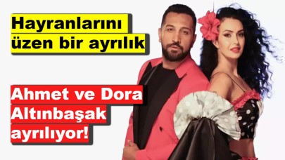 Hayranlarını üzen bir ayrılık: Ahmet ve Dora'nın boşanma nedeni ne?