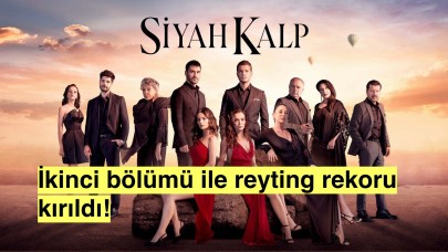 'Siyah Kalp' dizisi ikinci bölümüyle reyting rekoru kırdı