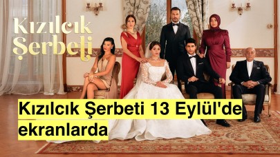 Kızılcık Şerbeti 13 Eylül'de ekranlara geri dönüyor