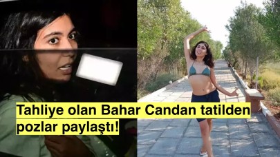 Bahar Candan tahliye olur olmaz soluğu tatilde aldı!