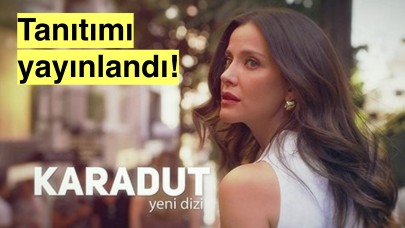 Karadut dizisinin tanıtımı yayınlandı