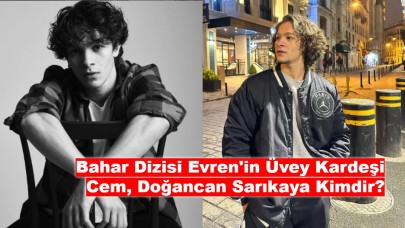 Bahar Dizisi Evren'in Üvey Kardeşi Cem, Doğancan Sarıkaya Kimdir?