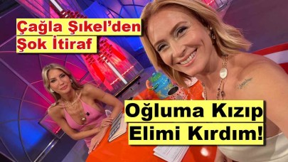 Çağla Şıkel’den Şok İtiraf: Oğluma Kızıp Elimi Kırdım!