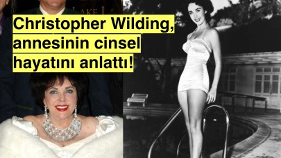 Christopher Wilding, annesi Elizabeth Taylor'ın cinsel hayatını anlattı