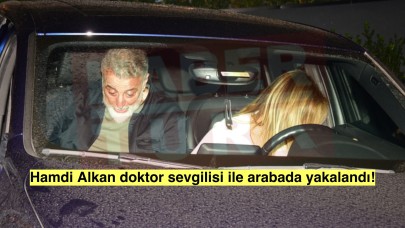 Hamdi Alkan doktor sevgilisi ile ilk kez görüntülendi