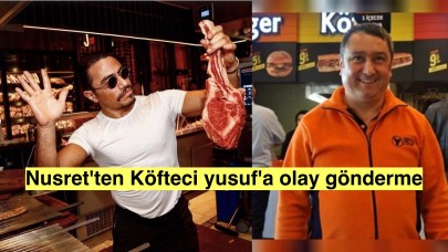 Nusret, Köfteci Yusuf'a öyle bir gönderme yaptı ki sosyal medya çalkalandı!