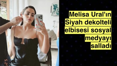 Sibel Can'ın kızı Melisa Ural derin siyah dekolteli elbisesi ile sosyal medyayı yaktı