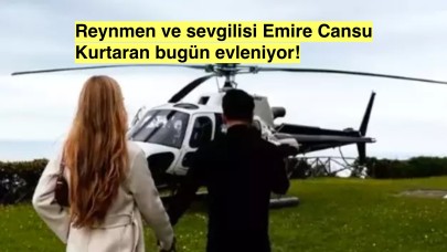 Reynmen ve Emire Cansu Kurtalan bugün evleniyor!